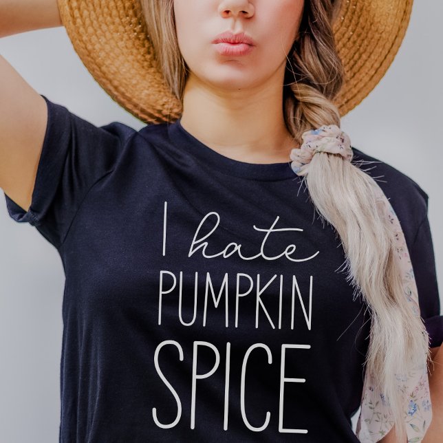 I Hate Pumpkin Spice Funny Fall T-Shirt (Creator Uploaded)