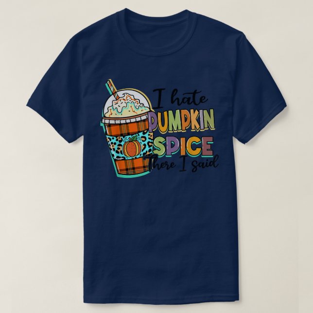 I Hate Pumpkin Spice There I Said Leopard Fall Tha T-Shirt (Design Front)