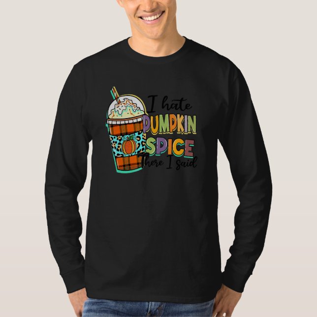 I Hate Pumpkin Spice There I Said Leopard Fall Tha T-Shirt (Front)