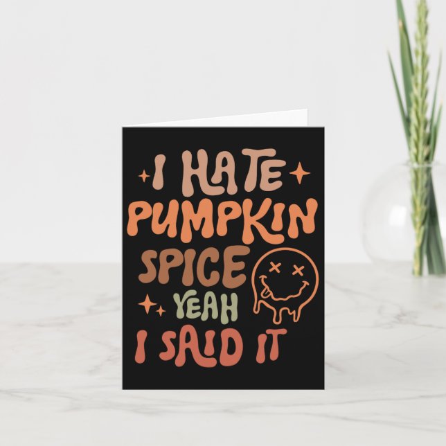 I Hate Pumpkin Spice Yeah I Said It Funny Fall Tha Card (Front)
