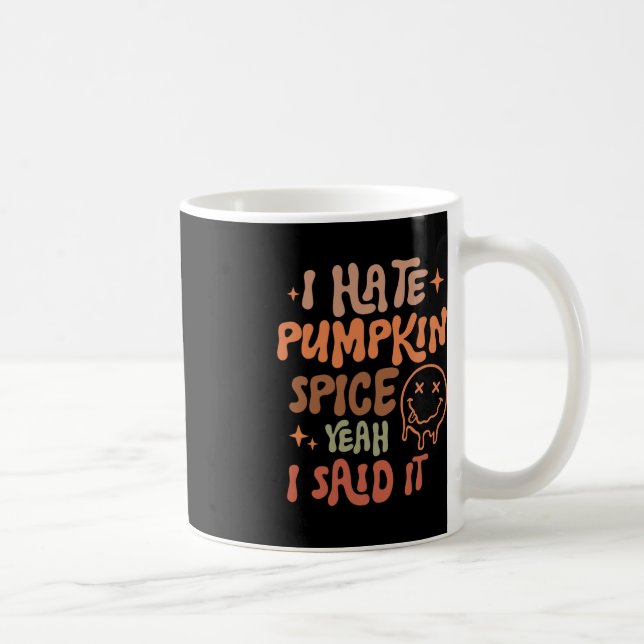 I Hate Pumpkin Spice Yeah I Said It Funny Fall Tha Coffee Mug (Right)