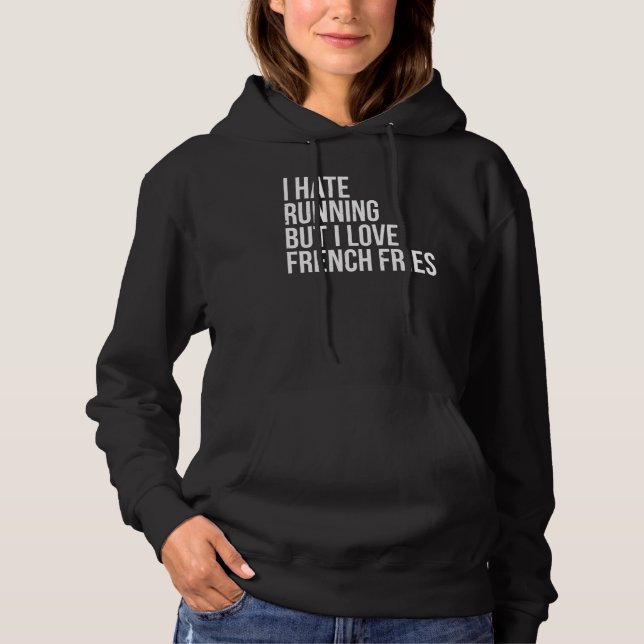 I Hate Running But Love French Fries Fitness Pizza Hoodie (Front)