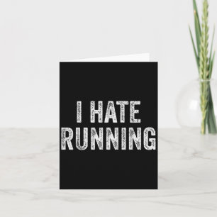 I Hate Running - Funny Sarcastic Humour Joke Text Card