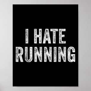 I Hate Running - Funny Sarcastic Humour Joke Text  Poster
