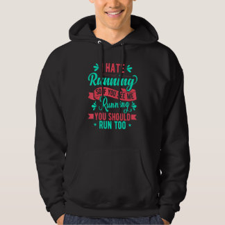 I Hate Running So If You See Me Running You Should Hoodie