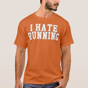 I Hate Running T-Shirt