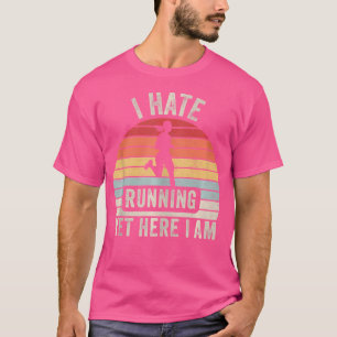 I Hate Running Yet Here I Am Running Marathon T-Shirt