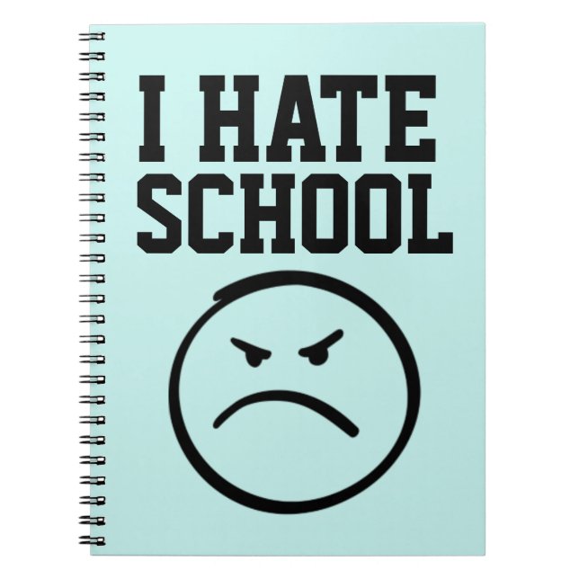 I HATE SCHOOL NOTEBOOKS FOR KIDS (Front)