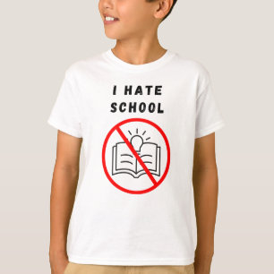 I hate school T-Shirt