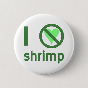 I Hate Shrimp No Love 6 Cm Round Badge