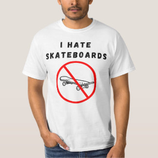 I hate skateboards T-Shirt