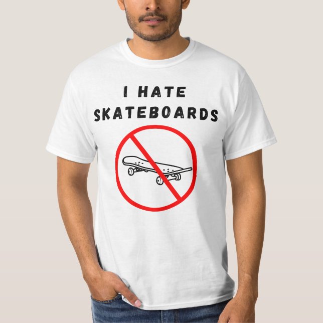 I hate skateboards T-Shirt (Front)