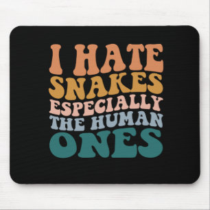 I Hate Snakes Especially The Human Ones Funny Mouse Mat