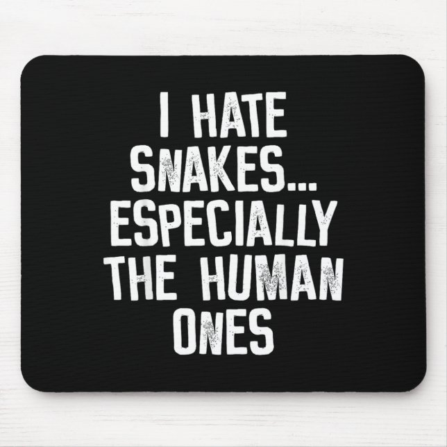 I Hate Snakes The Human Ones Funny Humour Quote Mouse Mat (Front)