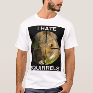 I Hate Squirrels - In the Scope - Shirt