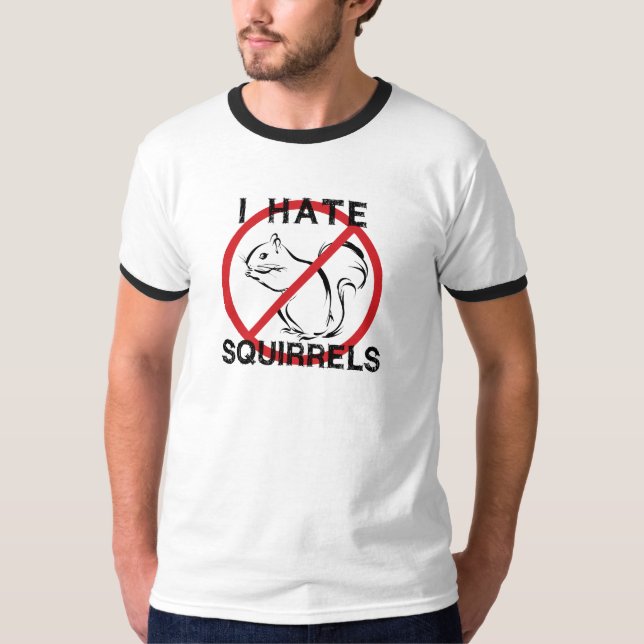 I Hate Squirrels T-Shirt (Front)