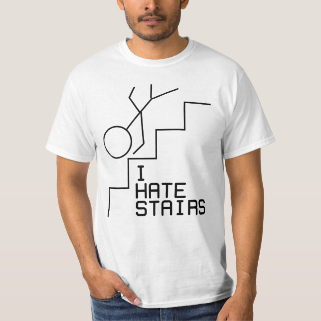 I Hate Stairs T-Shirt (Front)