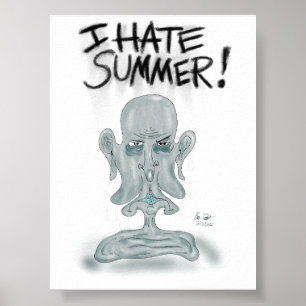 I HATE SUMMER! - sweating and melting Poster