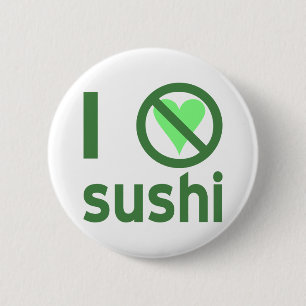 I Hate Sushi No Love  6 Cm Round Badge