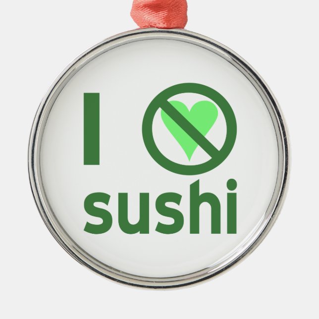 I Hate Sushi No Love  Metal Tree Decoration (Front)