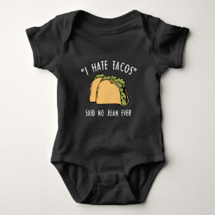 I Hate Tacos – Said No Juan Ever Baby Bodysuit