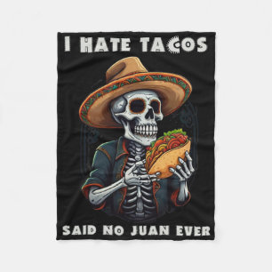 I Hate Tacos Said No Juan Ever Funny Cinco De Mayo Fleece Blanket