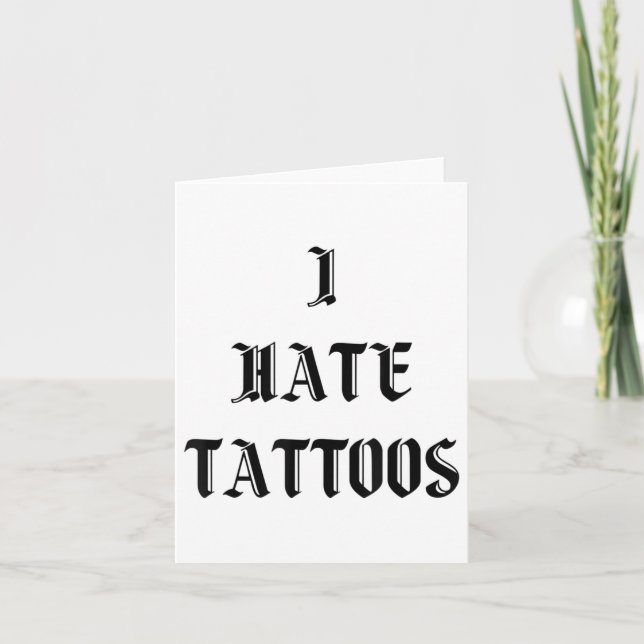 I Hate Tattoos _1  Card (Front)