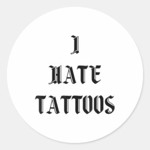 I Hate Tattoos _1  Classic Round Sticker