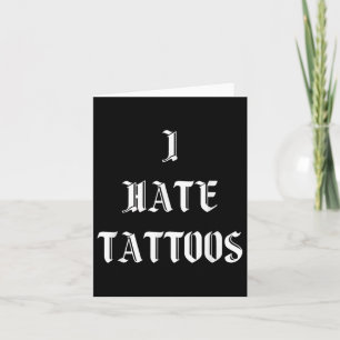I Hate Tattoos  Card