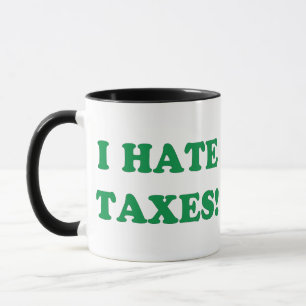 I Hate Taxes Mug