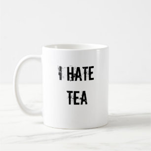I HATE TEA COFFEE MUG