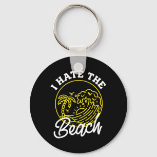 I Hate the Beach Shirt For Sarcastic Summer Gift Key Ring