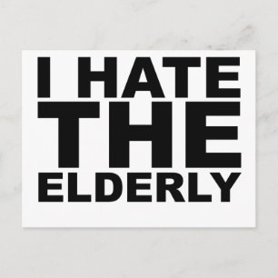 I HATE THE ELDERLY Awesome Shirt Hat Mug Mousepad Postcard