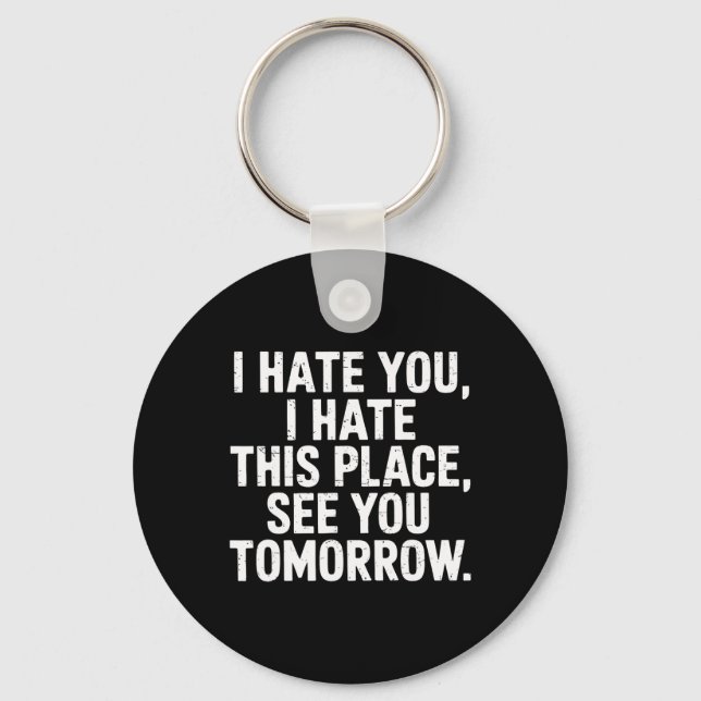 I Hate This Place See You Tomorrow Gym Workout Hum Key Ring (Front)