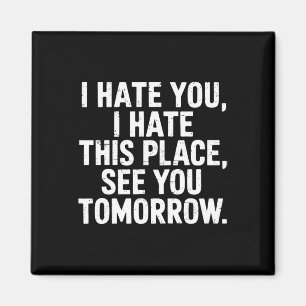 I Hate This Place See You Tomorrow Gym Workout Hum Magnet