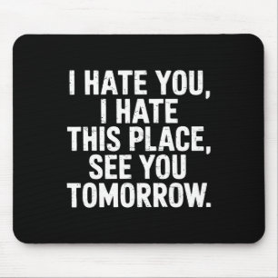 I Hate This Place See You Tomorrow Gym Workout Hum Mouse Mat