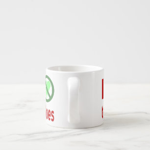I Hate Tomatoes No Love Espresso Cup