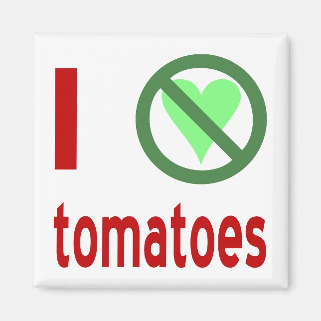 I Hate Tomatoes No Love Magnet (Front)