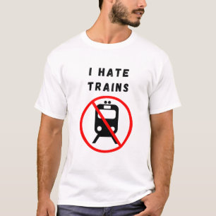 I hate trains T-Shirt