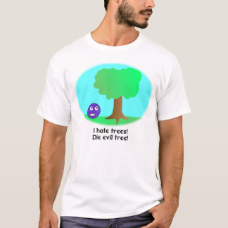 I Hate Trees! Shirt