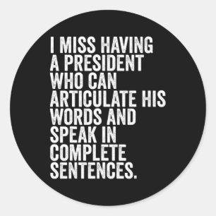 I Hate Trump Miss Having A President Anti-trump Classic Round Sticker