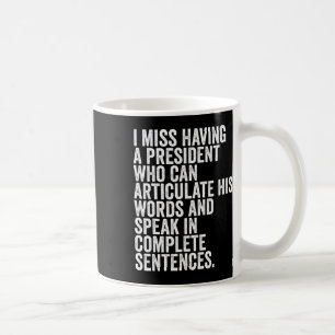 I Hate Trump Miss Having A President Anti-trump  Coffee Mug