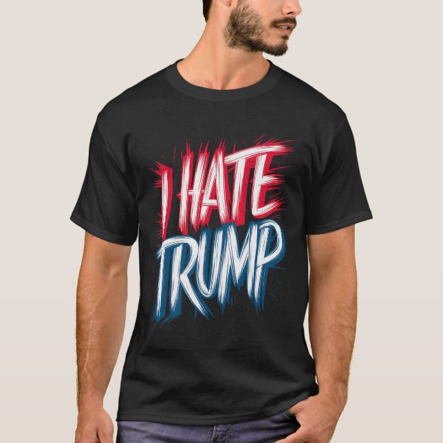 i hate trump T-Shirt (Front)