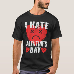 I Hate Valentine's Day Anti Valentines Day Heart S T-Shirt