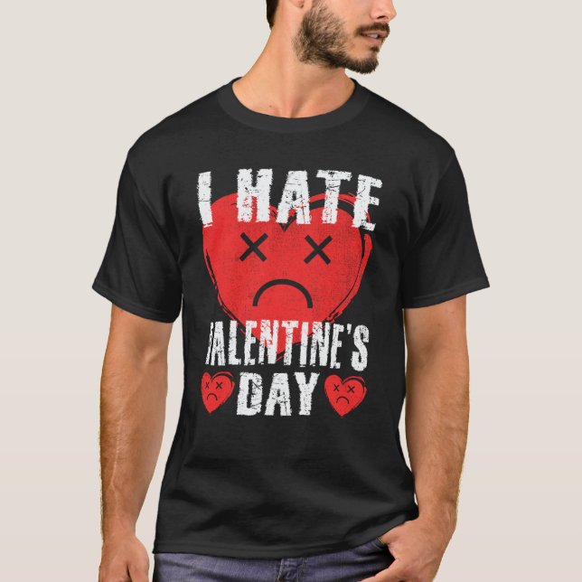 I Hate Valentine's Day Anti Valentines Day Heart S T-Shirt (Front)