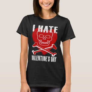 I Hate Valentines Day Anti Valentines Day Heart Sk T-Shirt