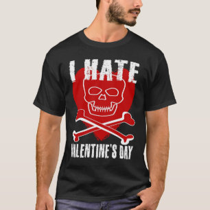 I Hate Valentines Day Anti Valentines Day Heart Sk T-Shirt
