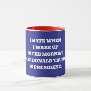 I hate when I wake up Mug