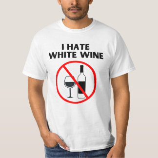I hate white wine T-Shirt