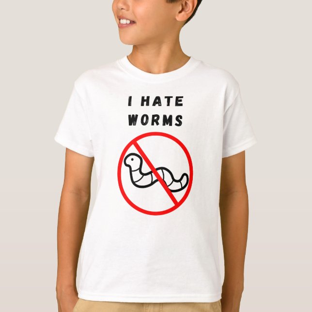 I hate worms T-Shirt (Front)